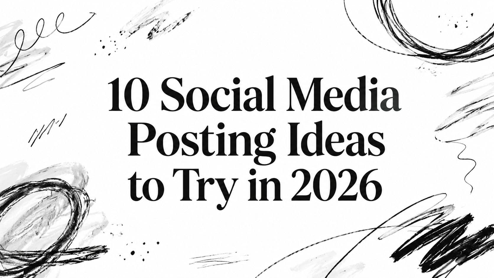 10 Social Media Posting Ideas to Try in 2026