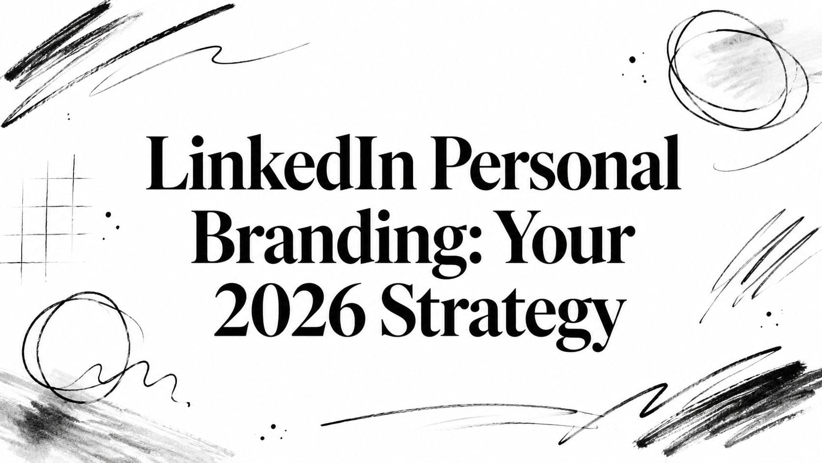 LinkedIn Personal Branding: Your 2026 Strategy