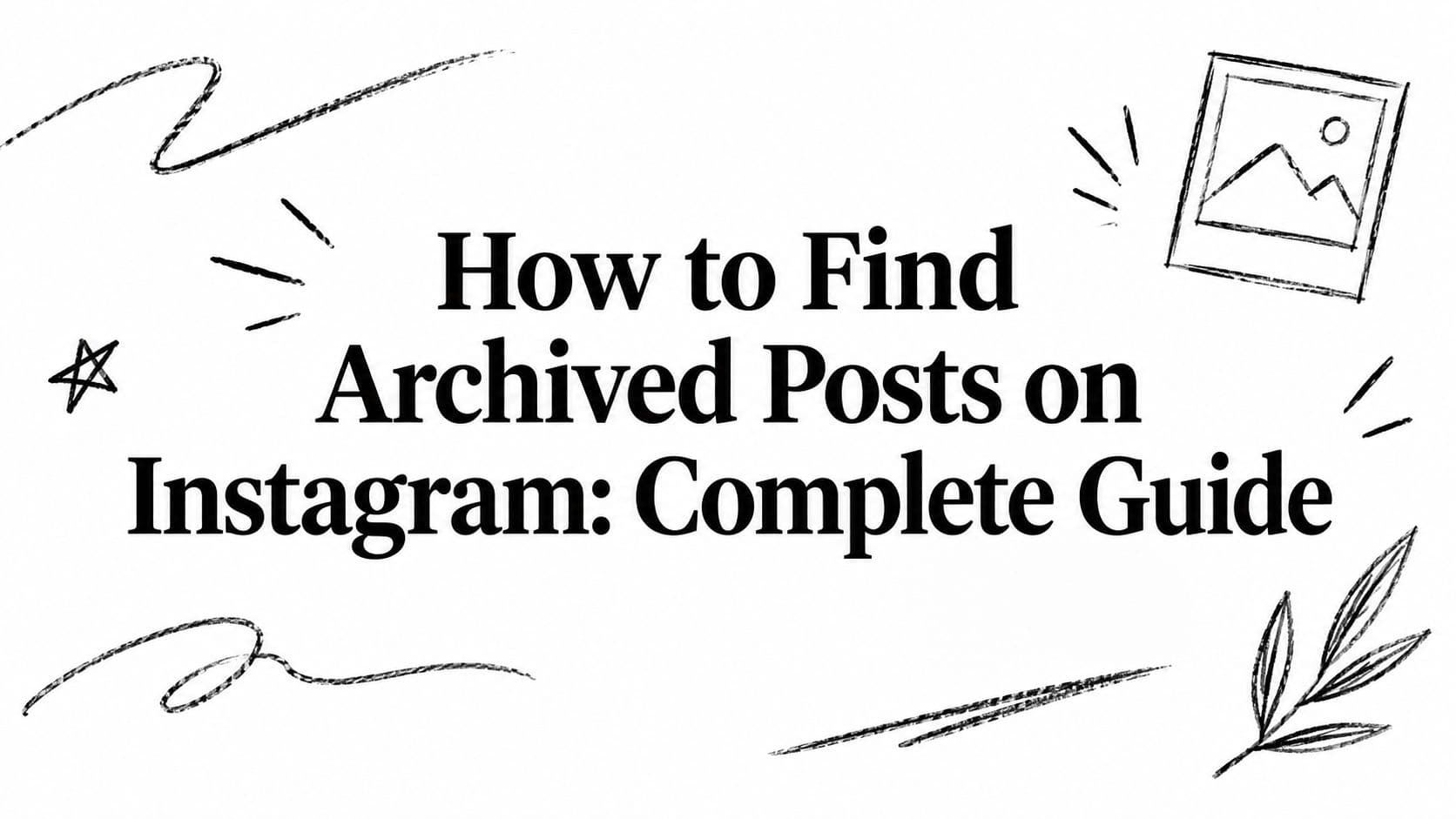 How to Find Archived Posts on Instagram: Complete Guide