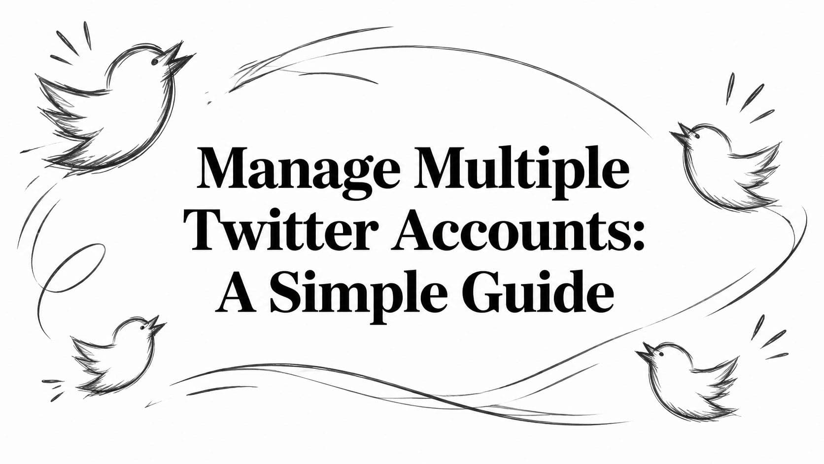 Manage Multiple Twitter Accounts: A Simple Guide
