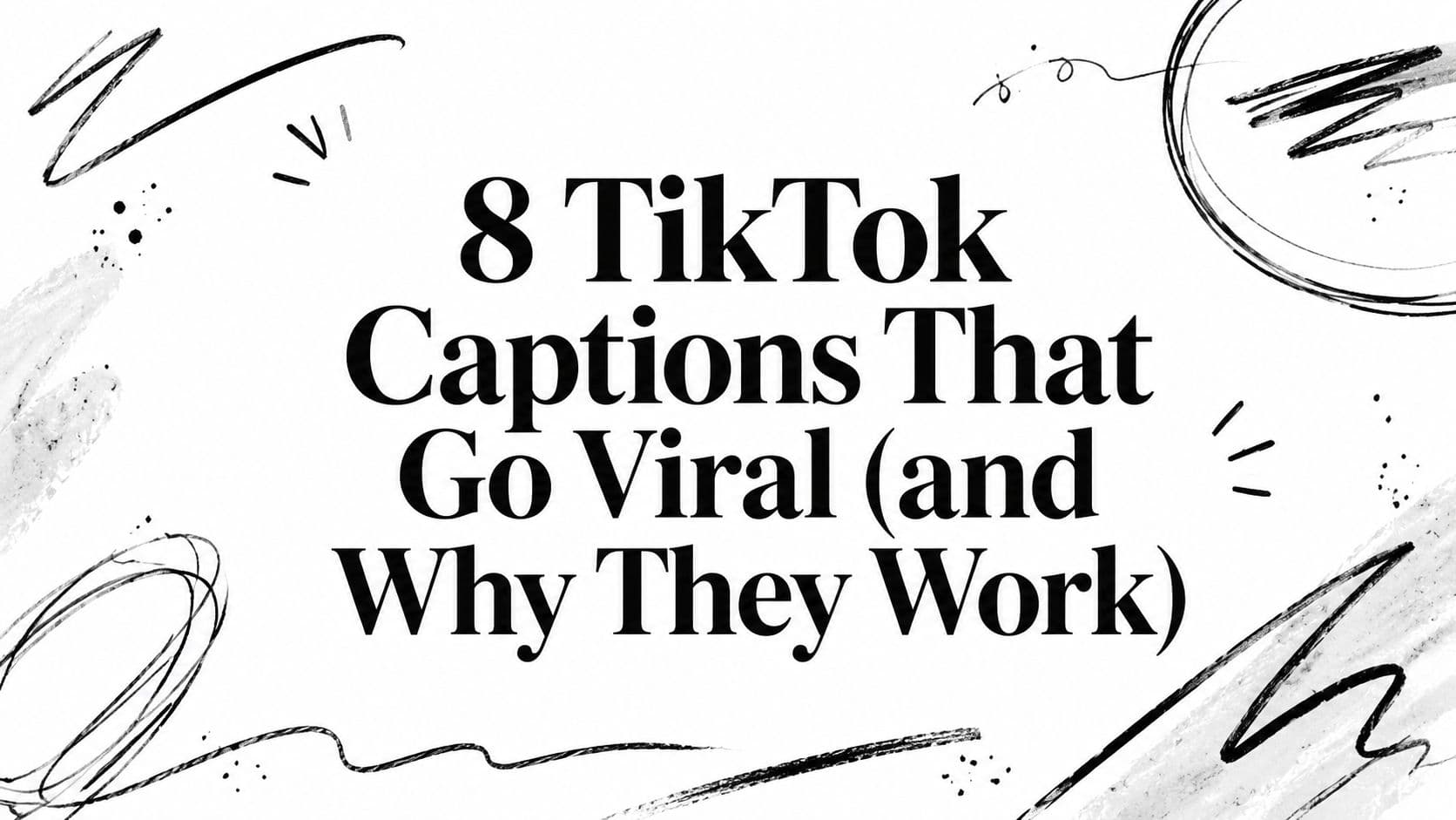 8 TikTok Captions That Go Viral (and Why They Work)