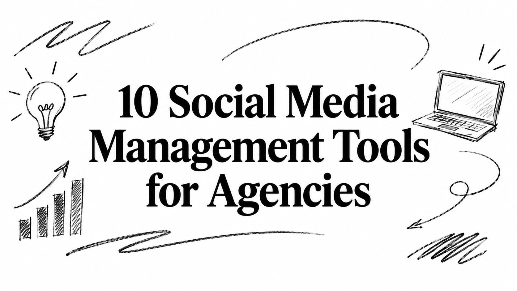 10 Social Media Management Tools for Agencies