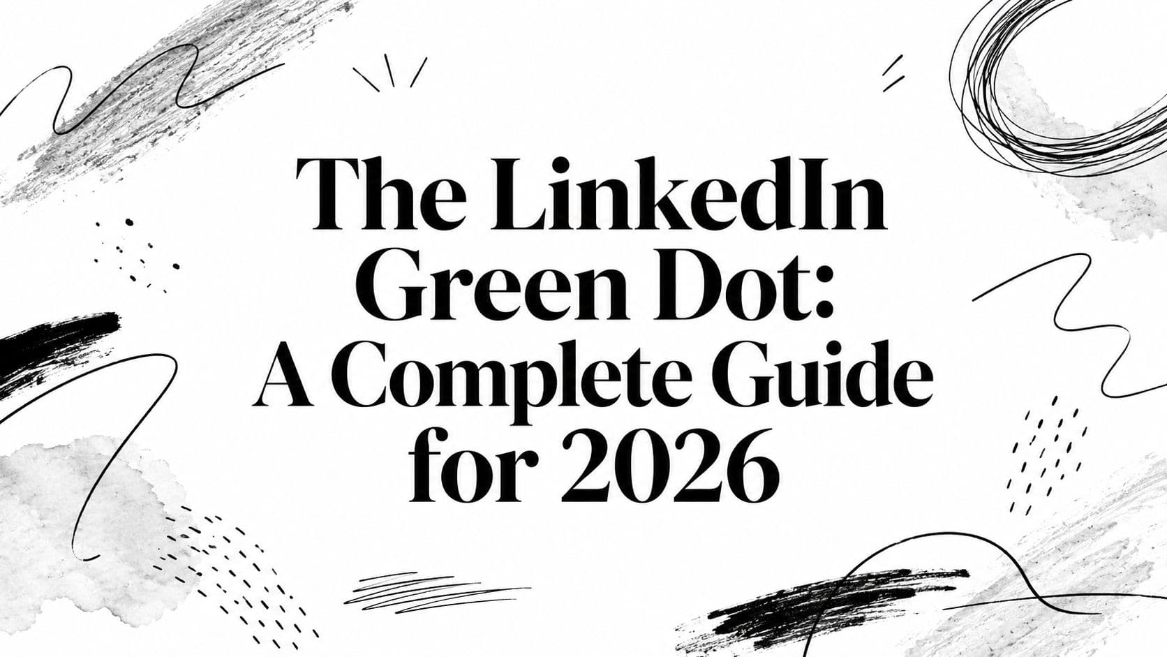 The LinkedIn Green Dot: A Complete Guide for 2026