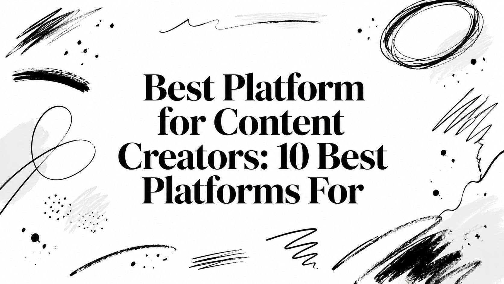 Best Platform for Content Creators: 10 Best Platforms For