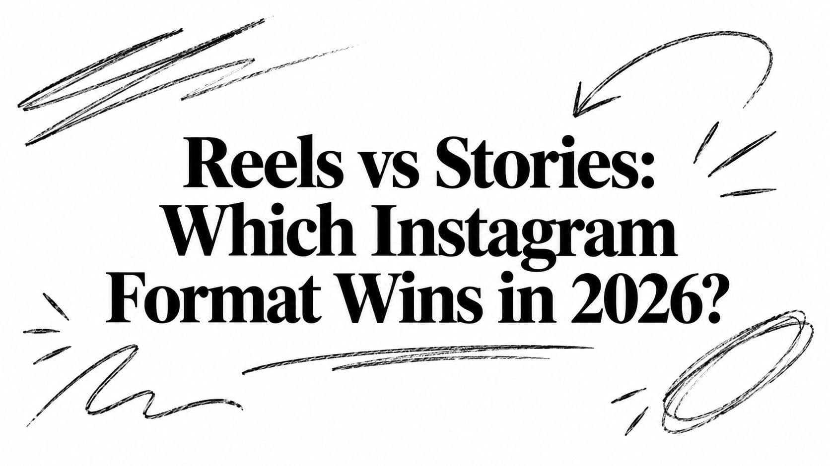 Reels vs Stories: Which Instagram Format Wins in 2026?