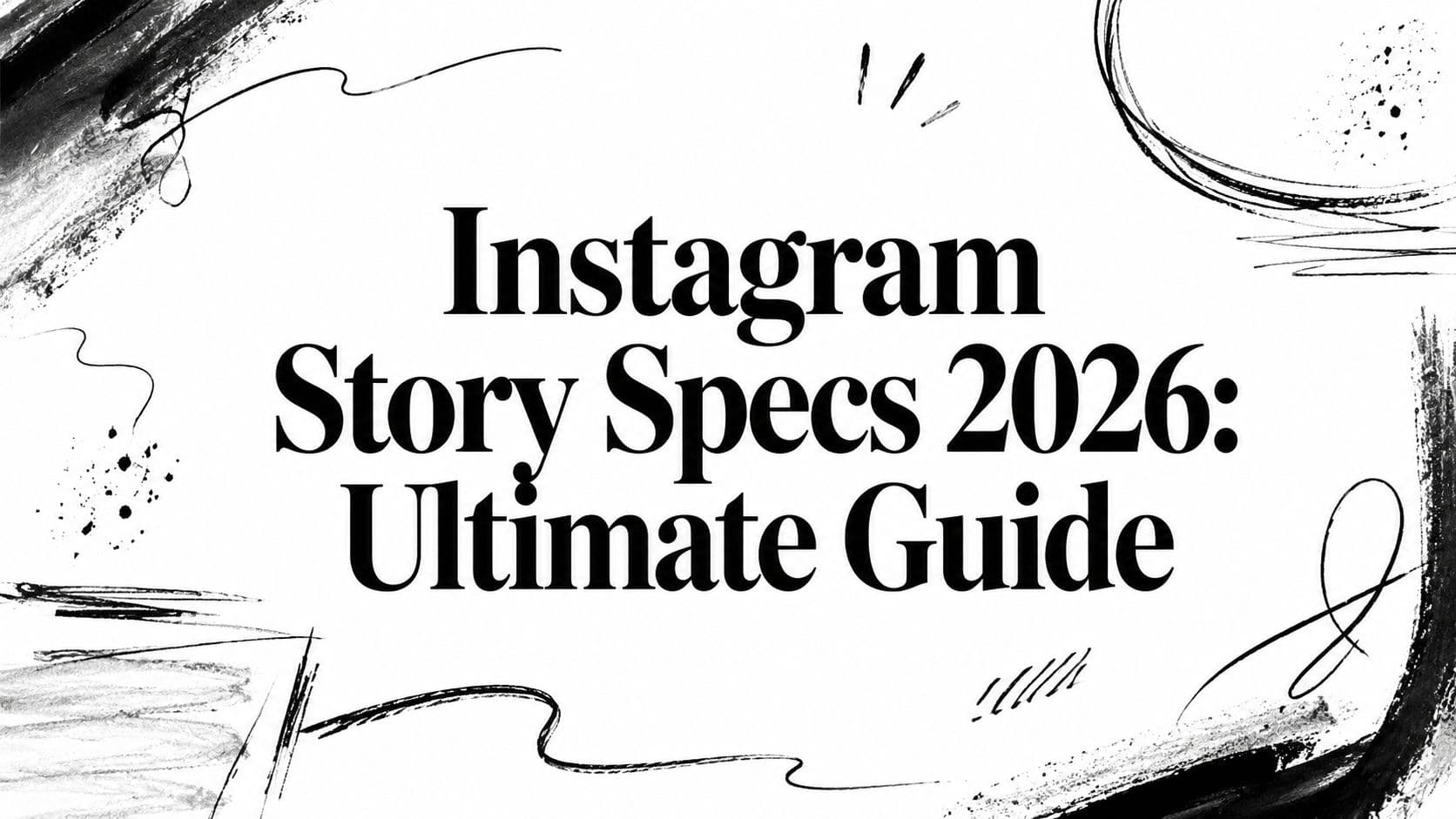 Instagram Story Specs 2026: Ultimate Guide