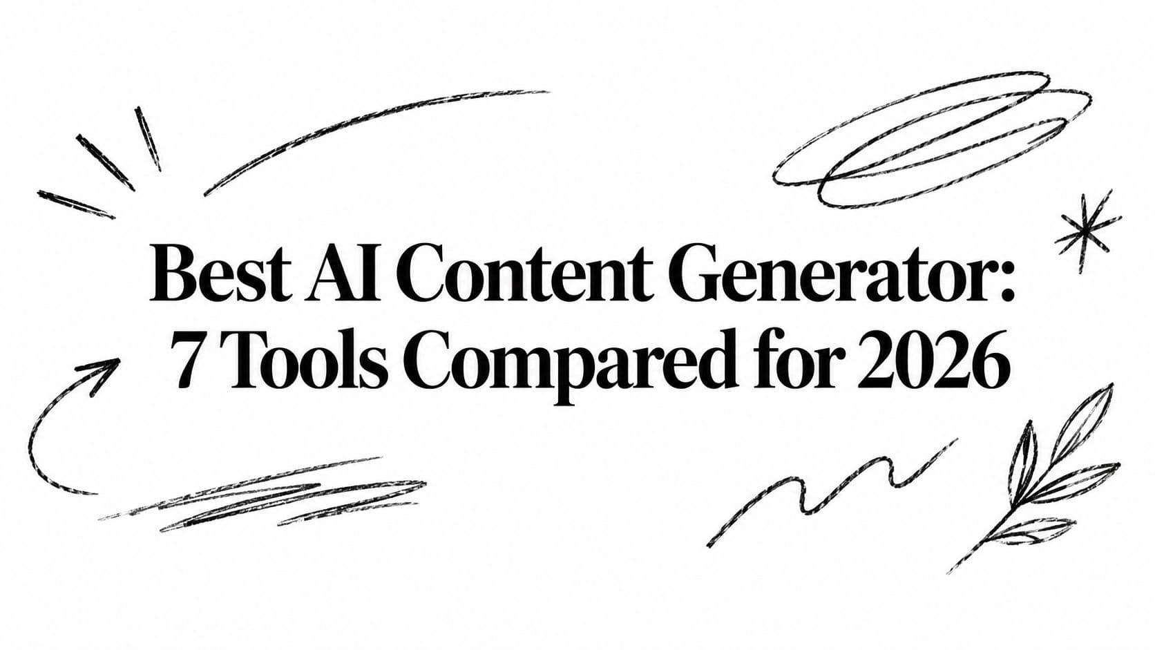 Best AI Content Generator: 7 Tools Compared for 2026