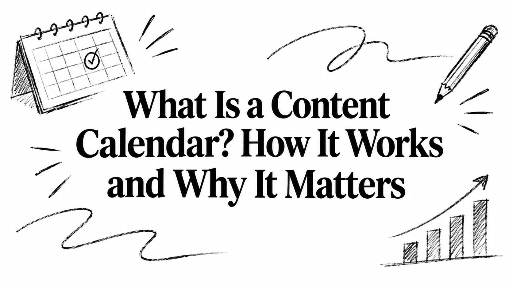 What Is a Content Calendar? How It Works and Why It Matters